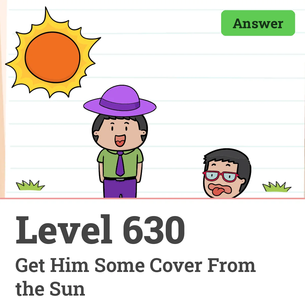 Brain Test: Tricky Puzzles Level 630 answer – Get Him Some Cover From the Sun