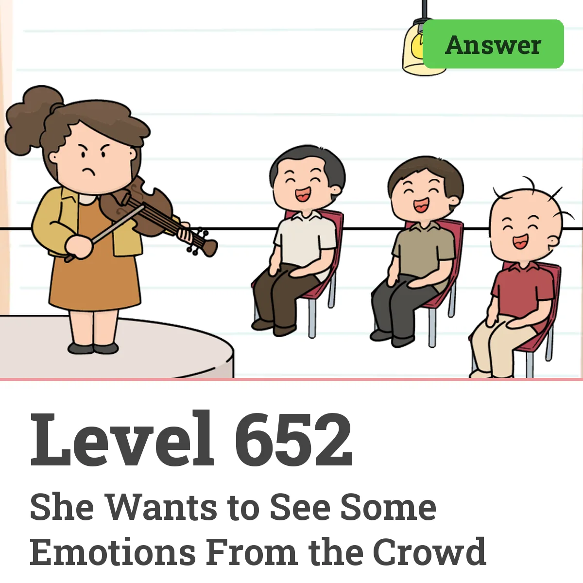 Brain Test: Tricky Puzzles Level 652 answer – She Wants to See Some Emotions From the Crowd