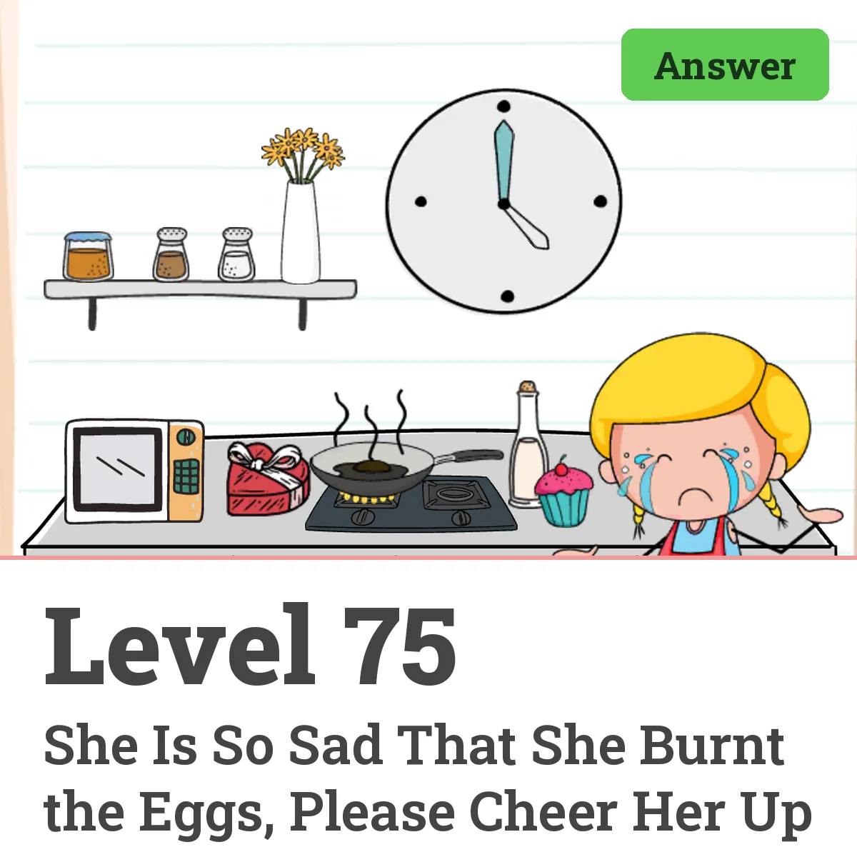 Brain Test: Tricky Puzzles Level 75 answer – She Is So Sad That She Burnt the Eggs, Please Cheer Her Up