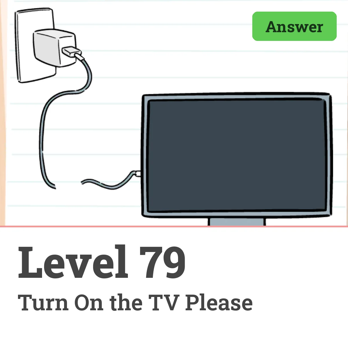 Brain Test: Tricky Puzzles Level 79 answer – Turn On the TV Please
