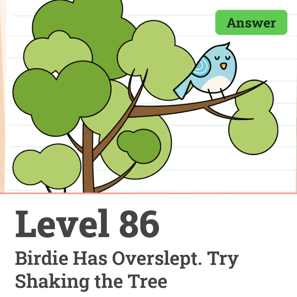Brain Test: Tricky Puzzles Level 86 answer – Birdie Has Overslept. Try Shaking the Tree